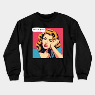 That's What ; Funny Pop Crewneck Sweatshirt